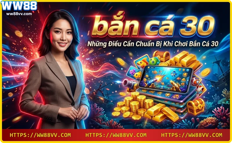 Chuẩn bị chơi bắn cá 30: đăng ký, nạp tiền, chọn phòng