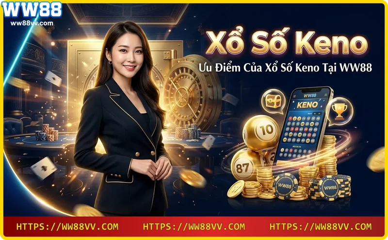 giai-thuong-xo-so-keno-hap-dan-tai-ww88 Giải thưởng Xổ số Keno hấp dẫn tại WW88