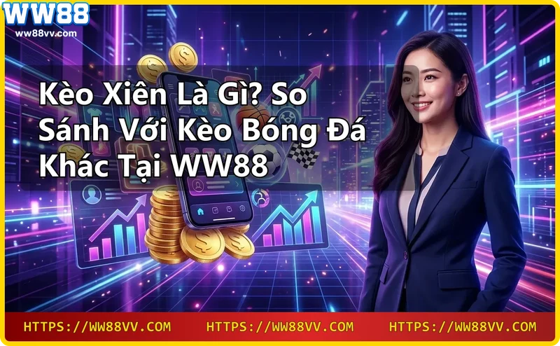 Kèo xiên kết hợp nhiều lựa chọn cá cược bóng đá