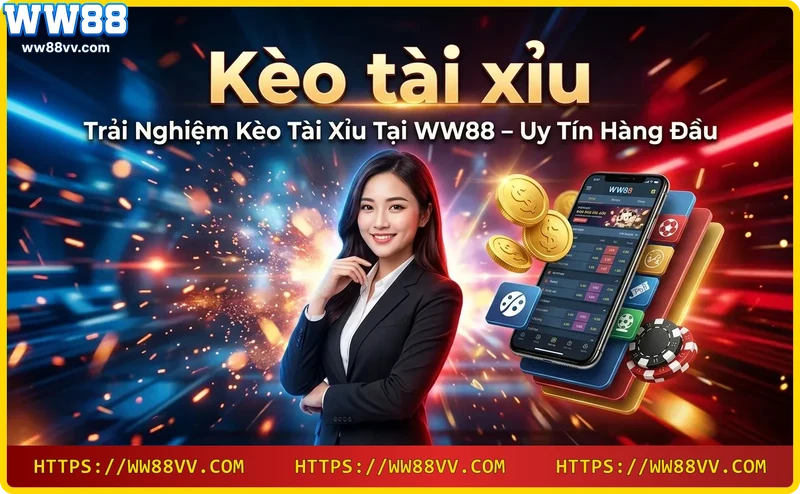 Trải nghiệm kèo tài xỉu trên thiết bị di động tại WW88