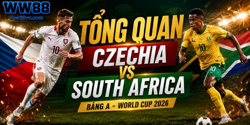 Tổng quan trận đấu Czechia vs South Africa